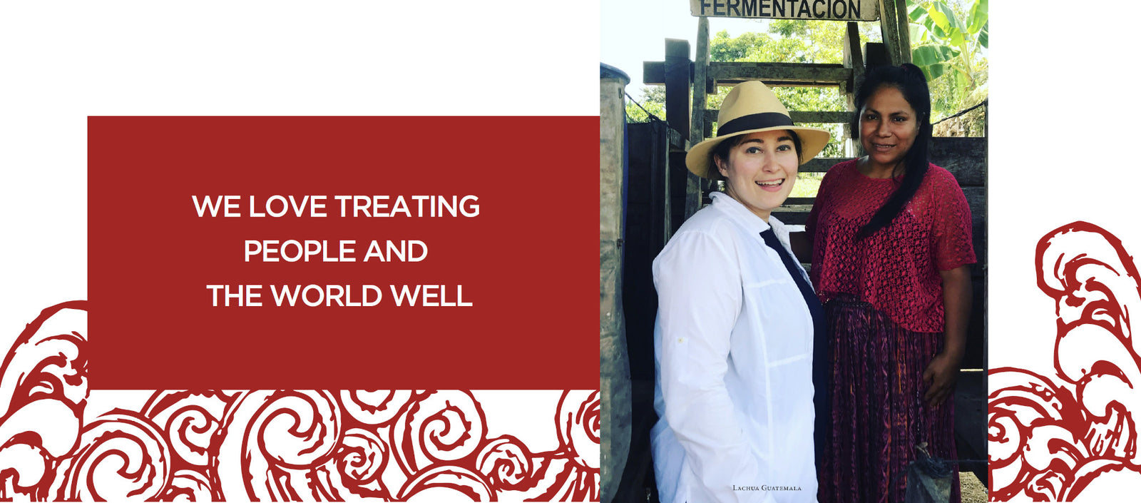 Two women stand smiling outdoors; one wears a white shirt and hat, the other a red blouse and purple skirt. Next to them is a red box with the text: “We love treating people and the world well.” Decorative swirls frame the image.